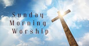 Welcome, Come join us for SUNDAY MORNING WORSHIP!
